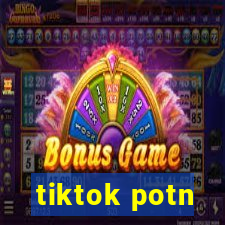 tiktok potn